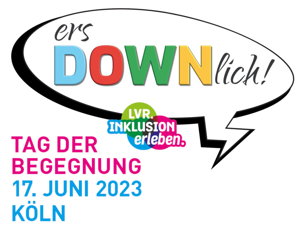Sprechblase mit dem Logo von ersDOWNlich! Drunter kündigt ein Schriftzug den Tag der Begegnung am 17. Juni 2023 in Köln an. Daneben ist das Logo „LVR. Inklusion erleben“ abgebildet.
