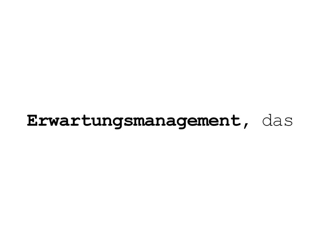 Schwarzer Text auf weißem Hintergrund: Erwartungsmanagement, das