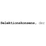 Schwarzer Text auf weißem Hintergrund: „Selektionskonsens, der“